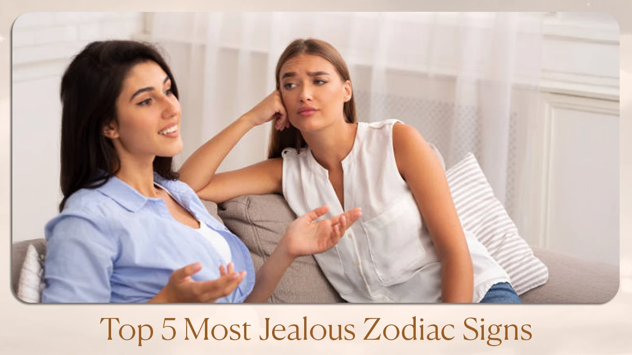 Top 5 Most Jealous Zodiac Signs